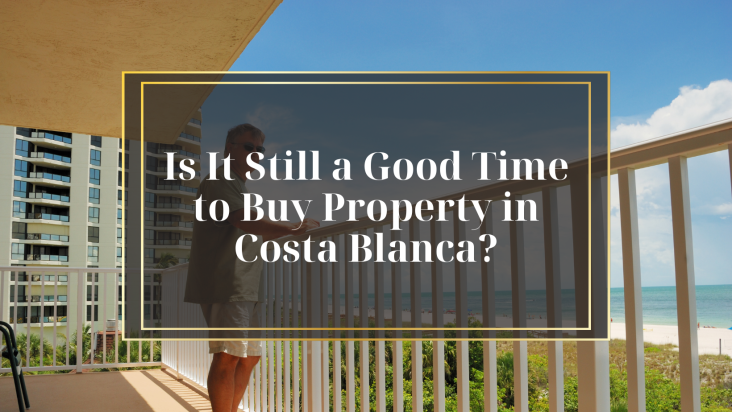 Is It Still a Good Time to Buy Property in Costa Blanca?