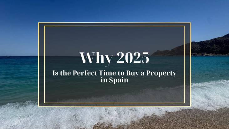 Why 2025 Is the Perfect Time to Buy a Property in Spain