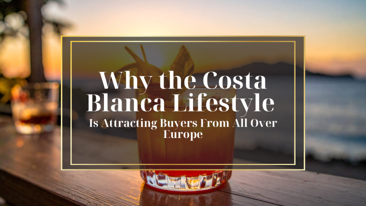 Why the Costa Blanca Lifestyle Is Attracting Buyers From All Over Europe
