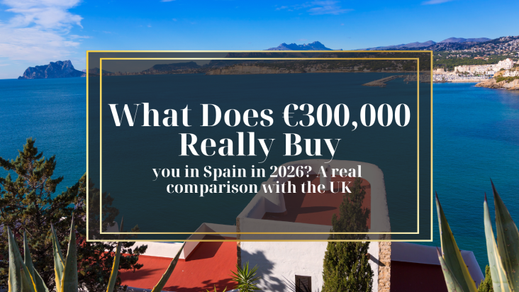 What Does €300,000 Really Buy You in Spain in 2026? A Real Comparison with the UK