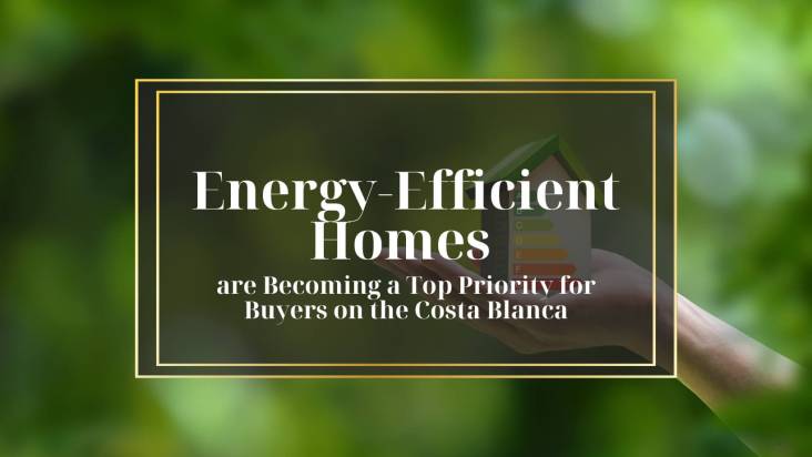 Por qué las viviendas energéticamente eficientes se están convirtiendo en una prioridad para los compradores en la Costa Blanca
