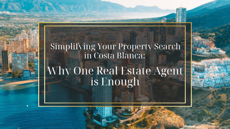 Simplifying Your Property Search in Costa Blanca: Why One Real Estate Agent is Enough