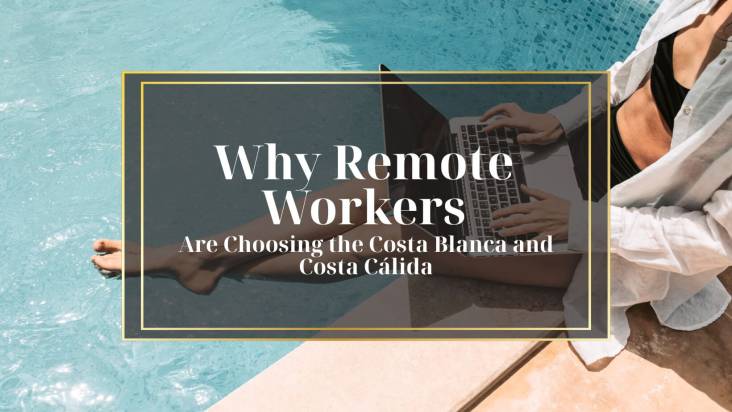 Why Remote Workers Are Choosing the Costa Blanca and Costa Cálida