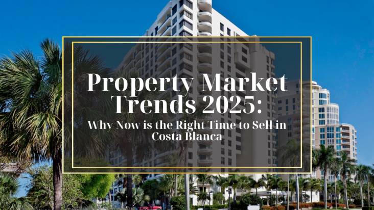 Tendencias del mercado inmobiliario 2025: ¿Por qué ahora es el momento adecuado para vender en la Costa Blanca?