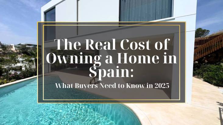 The Real Cost of Owning a Home in Spain: What Buyers Need to Know in 2025
