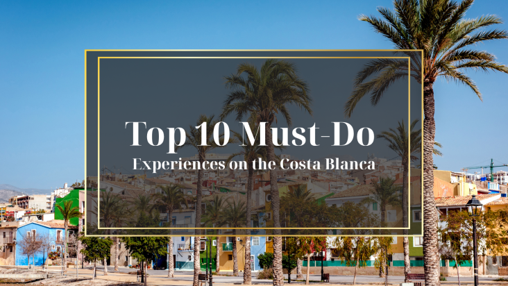Top 10 Must-Do Experiences on the Costa Blanca