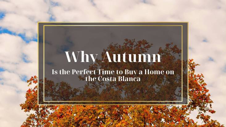  Why Autumn Is the Perfect Time to Buy a Home on the Costa Blanca