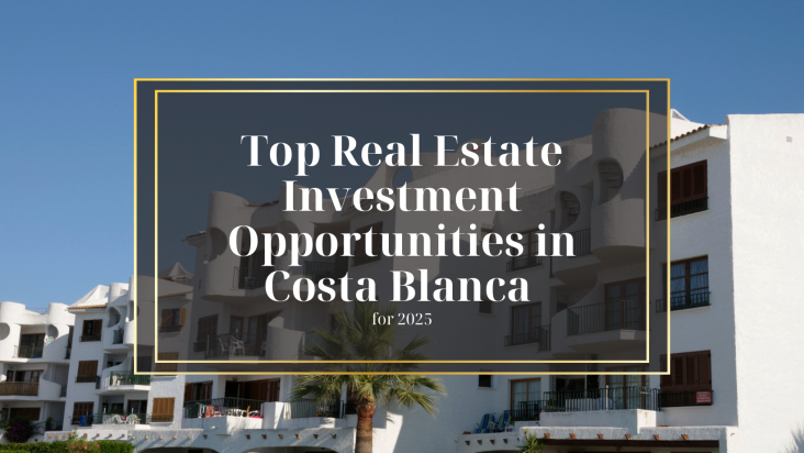 Top Real Estate Investment Opportunities on the Costa Blanca for 2025